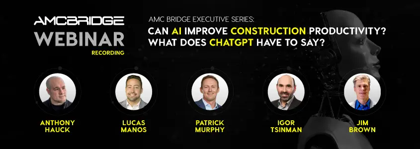 AMC Bridge Executive Series: Can AI Improve Construction Productivity? What Does ChatGPT Have to Say?